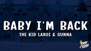 The Kid LAROI & Gunna - BABY I’M BACK (Remix) (Lyrics)