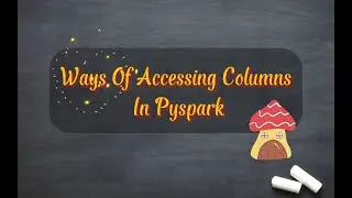 Các cách truy cập một cột trong Pyspark