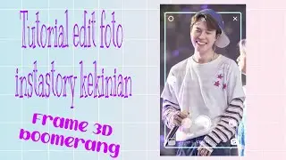 Tutorial edit foto instastory kekinian | frame 3D boomerang