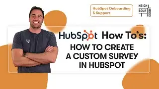 How to Create a Custom Survey in HubSpot | HubSpot How To's with Neighbourhood