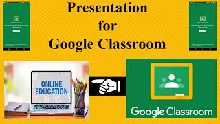 Google Classroom | Presentation | Online Education | Used on Smartphone | Google Classroom Steps