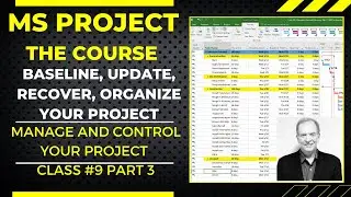 MS Project The Course: Baseline, Update, Recover & Organize Your Project Files.  Class 9 Part 3