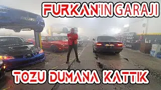 Furkan'ın Garajı Tozu Dumana Kattık