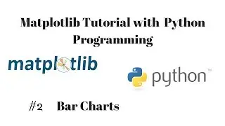 Matplotlib Tutorial - 2 - Bar Charts