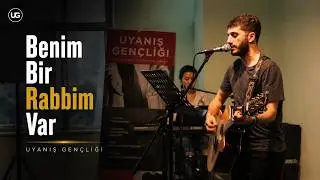 “Benim Bir Rabbim Var” | Uyanış Gençliği | Hristiyan İlahiler