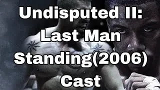 Cast⭐ Undisputed II: Last Man Standing(2006)