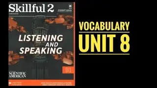Skillful 2 Third Edition - Unit 8 Vocabulary Explained