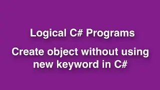 Create object in C# without using new Keyword | How to create object in C# without using New Keyword