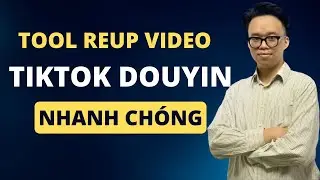 Tool Reup Video Tiktok Douyin Mới Nhất | MKT Viral