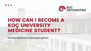 Application and Admission requirements for the Medicine program at Koç University Fall 2023 cohort
