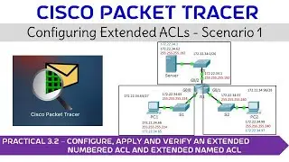 Practical 3.2 - Configure, Apply, and Verify an Extended Numbered ACL and extended named ACL 
