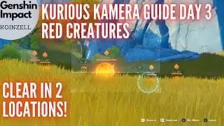 Genshin Impact Kurious Kamera Quest Guide Day 3 Red Creatures - Clear in 2 Locations!