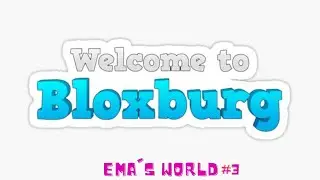 Welcome to Bloxburg #3 / Ema's World / Roblox