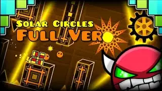 Solar Circles Full Version by GDGman16 | Geometry Dash 2.206