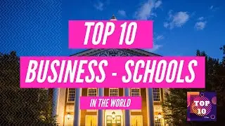 Top 10 B-Schools In The World