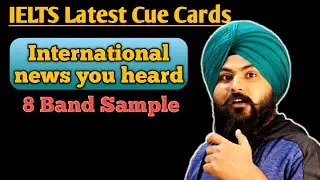 Describe A Piece Of International News That You Have Recently Heard || 8 Band Sample