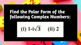 Find the Polar Form of Complex Numbers 1-i√𝟑 and 2 | Polar form of Complex Number | Polar form