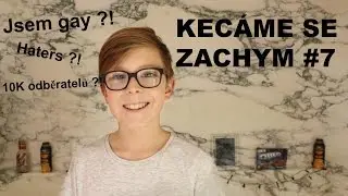 Kecáme se Zachym #7 | Jsem gay ?! | ZACHY