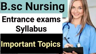 B.sc Nursing Admission Entrance exams Syllabus 2021||B.sc Nursing Entrance Exam Important Questions|