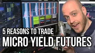 5 Reasons To Trade Micro Treasury Yield Futures