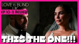Love Is Blind UK Episodes 10-11 Recap | The Weddings