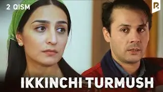 Ikkinchi turmush 2-qism (milliy serial) | Иккинчи турмуш 2-кисм (миллий сериал)