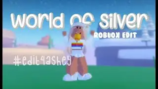 🌎 World of Silver || Roblox Typography edit || #Edit4Ashey