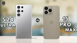 Samsung S24 Ultra vs iPhone 15 Pro Max