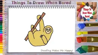 How To Draw Cute Sloth Easy Step By Step For Beginners ( Things To Draw When UR Bored - Sloth )