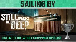 Still Wakes the Deep - Sailing By 🏆 Trophy / Achievement Guide
