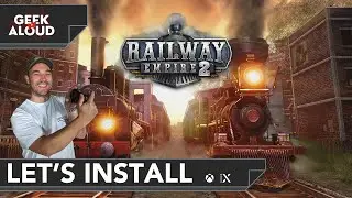 Let's Install - Railway Empire 2 [Xbox Series X]