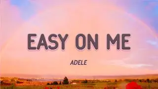 Adele - Easy On Me (Lyrics)