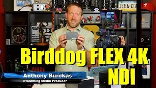 EARLY LOOK: Birddog Flex IN, Flex Backpack 4K PoE+ NDI Converters, NP-F, Coms, Streaming, and more!