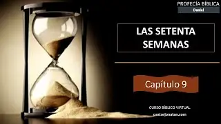 DANIEL 9:1-28 | LAS 70 SEMANAS | PROFECÍA BÍBLICA | Pastor Jonatán
