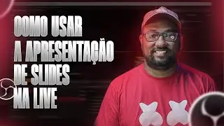 OBS STUDIO - Como usar apresentação de slides na minha live?! #008
