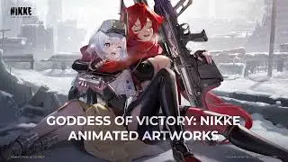 Goddess of Victory: Nikke Animated Artwork and Wallpapers 2023 Showreel [gustinex]