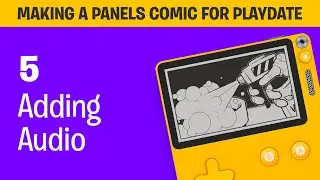Making a Panels Comic for Playdate #5: Adding Audio