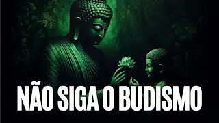 7 Razões Para Não Seguir o Budismo