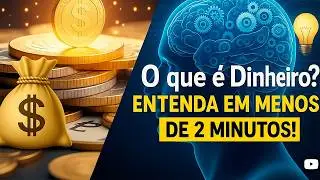 O que é o dinheiro? Entenda em menos de 2 minutos! 💰🧠