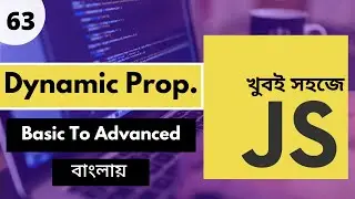 🚀 Master Dynamic Object Properties in JavaScript | 🔥 JavaScript Bangla Tutorial | P - 63