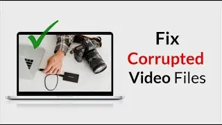 How To Repair Corrupt Video Files | Fix Damaged .MP4 .MOV