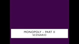 Monopoly -Part II (Scenario)