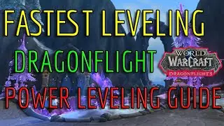 Fastest Dragonflight Leveling!!!
