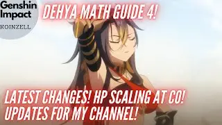 Dehya Math Guide 4! New Changes! HP Scaling at C0! Updates for My Channel!
