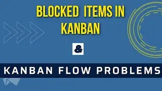 How to Handle Blocked Work Items in Kanban and other Kanban Flow Problems