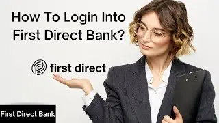 How to Login Into First Direct Bank || Sign-In First Direct Bank || Online Banking 2022