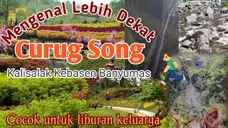 Mengenal Lebih Dekat Keindahan Panorama Curug Song Kalisalak Kebasen Banyumas !! Terkini