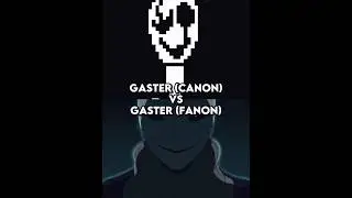Gaster (Canon) vs Gaster (Fanon) 