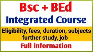 Bsc BEd integrated course detail in Hindi | Bsc BEd course fees | bsc bEd subjects | Bsc BEd course