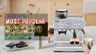 Top 5 Best Espresso Machine for Home | the Most Popular Espresso Machine